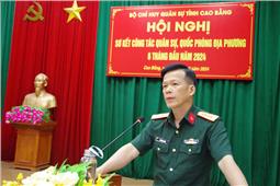 Bộ CHQS tỉnh Cao Bằng sơ kết công tác quân sự, quốc phòng địa phương 6 tháng đầu năm 2024